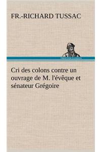 Cri des colons contre un ouvrage de M. l'évêque et sénateur Grégoire, ayant pour titre 'De la Littérature des nègres'