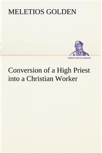 Conversion of a High Priest into a Christian Worker