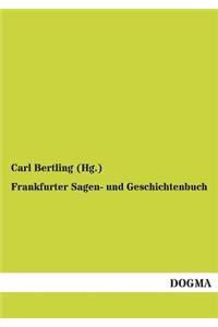 Frankfurter Sagen- Und Geschichtenbuch