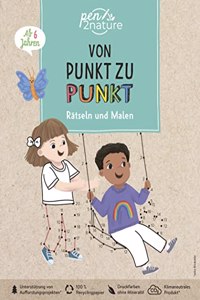 Von Punkt zu Punkt Ratseln und Malen. Vielfaltige Ratsel fur alle Kinder ab 6 Jahren: Nachhaltiger und bunter Ratsel- und MalspaÃŸ auf Recyclingpapier (pen2nature kids)