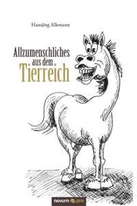 Allzumenschliches Aus Dem Tierreich