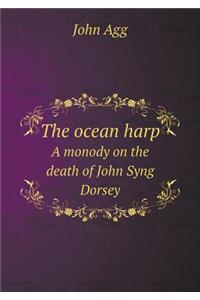 The ocean harp A monody on the death of John Syng Dorsey