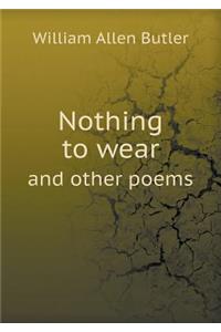 Nothing to Wear and Other Poems