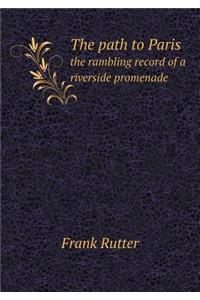 The Path to Paris the Rambling Record of a Riverside Promenade