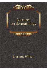 Lectures on Dermatology