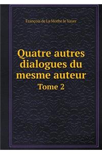 Quatre autres dialogues du mesme auteur Tome 2