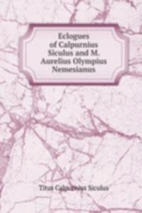 Eclogues of Calpurnius Siculus and M. Aurelius Olympius Nemesianus