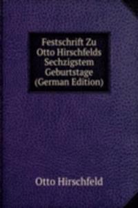 Festschrift Zu Otto Hirschfelds Sechzigstem Geburtstage (German Edition)