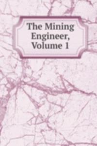 Mining Engineer, Volume 1