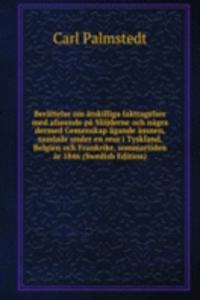 Berattelse om atskilliga Iakttagelser med afseende pa Slojderne och nagra dermed Gemenskap agande amnen, samlade under en resa i Tyskland, Belgien och Frankrike, sommartiden ar 1846 (Swedish Edition)