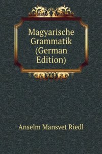 Magyarische Grammatik (German Edition)