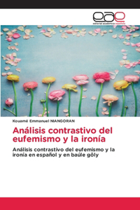 Análisis contrastivo del eufemismo y la ironía