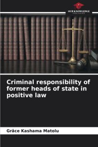 Criminal responsibility of former heads of state in positive law