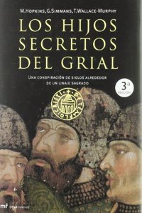 Los hijos secretos del grial/ The Secret Kids of the Grail: Una Conspiracion De Siglos Alrededor De Un Linaje Sagrado