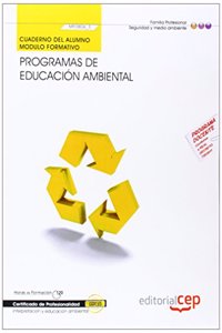 Cuaderno del alumno Programas de educacion ambiental (MF0806_3). Certificados de Profesionalidad. Interpretacion y Educacion Ambiental (SEAG0109)