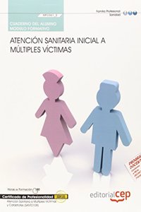Cuaderno del alumno Atencion sanitaria inicial a multiples victimas (MF0361_2). Certificados de Profesionalidad. Atencion Sanitaria a Multiples Victimas y Catastrofes (SANT0108) (Spanish Edition)