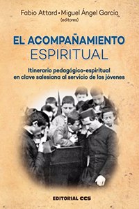El acompanamiento espiritual: Itinerario pedagogico-espiritual en clave salesiana al servicio de los jovenes