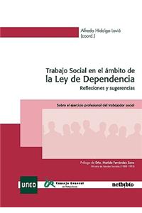Trabajo Social En El Mbito de La Ley de Dependencia. Reflexiones y Sugerencias