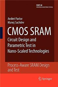 CMOS Sram Circuit Design and Parametric Test in Nano-Scaled Technologies