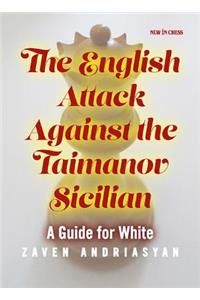 The English Attack Against the Taimanov Sicilian: A Guide for White