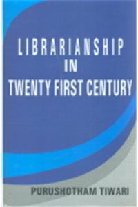 Librarianship in Twenty First Century