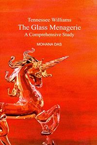 The Glass Menagerie (Tennessee Williams) : A Comprehensive Study [Paperback] Mohana das