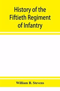History of the Fiftieth Regiment of Infantry, Massachusetts Volunteer Militia, in the late war of the rebellion
