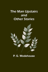 Man Upstairs and Other Stories