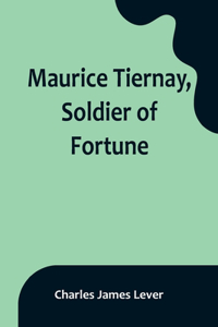 Maurice Tiernay, Soldier of Fortune