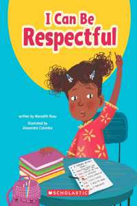 I Can Be Respectful (Learn About: Your Best Self)