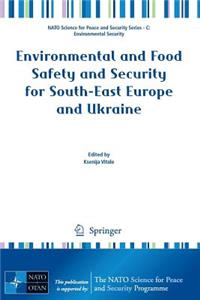 Environmental and Food Safety and Security for South-East Europe and Ukraine