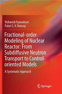 Fractional-Order Modeling of Nuclear Reactor: From Subdiffusive Neutron Transport to Control-Oriented Models