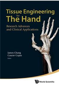 Tissue Engineering for the Hand: Research Advances and Clinical Applications