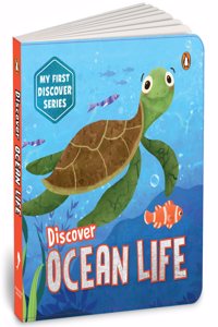 My First Discover Series: Ocean Life: Fun and Interactive Illustrated Board Book of Sea Animals for Kids, Toddlers [Penguin Early Learning Series]
