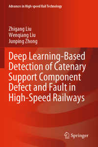 Deep Learning-Based Detection of Catenary Support Component Defect and Fault in High-Speed Railways