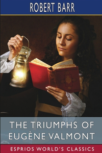 Triumphs of Eugène Valmont (Esprios Classics)