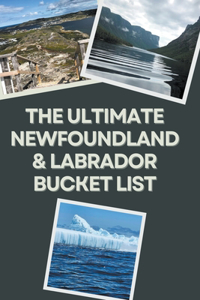 Ultimate Newfoundland & Labrador Bucket List