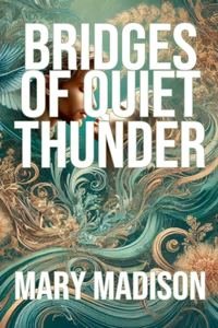 Bridges of Quiet Thunder