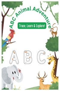 ABC Animal Adventure Trace, Learn & Explore