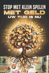 Stop met klein spelen met geld