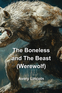 Boneless and The Beast (Werewolf)