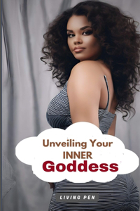 Unveiling Your Inner Goddess