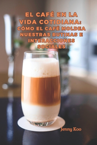 Café en la Vida Cotidiana