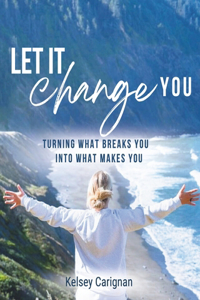 Let It Change You