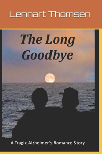 Long Goodbye A Tragic Alzheimer's Romance Story