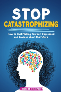 Stop Catastrophizing