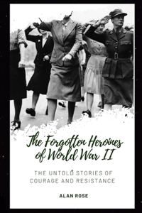 Forgotten Heroines of World War II