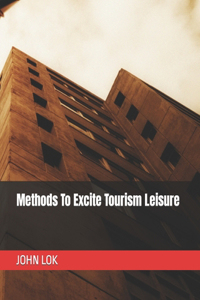 Methods To Excite Tourism Leisure