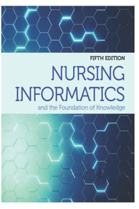 Nursing Informatics And The Foundation Of Knowledge