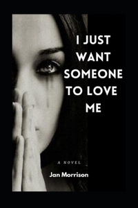 I Just Want Someone To Love Me